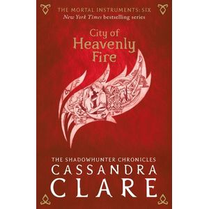 CITY OF HEAVENLY FIRE - CASSANDRA CLARE
