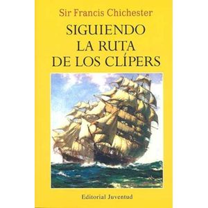 SIGUIENDO LA RUTA DE LOS CLIPERS - SIR FRANCES CHICHESTER
