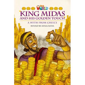 KING MIDAS AND HIS GOLDEN TOUCH - READER - OUR WORLD 6