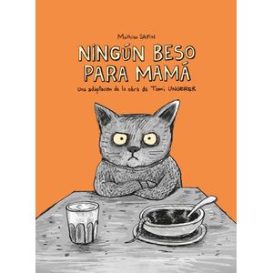 NINGUN BESO PARA MAMA - TOMI UNGERER - MATHIEU SAPIN