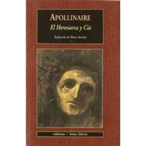 EL HERESIARCA Y CIA - GUILLAUME APOLLINAIRE