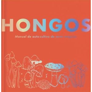 HONGOS - MANUAL DE AUTOCULTIVO DE SERES MAGICOS