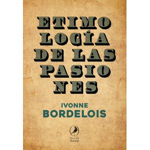 ETIMOLOGIA DE LAS PASIONES - IVONNE BORDELOIS