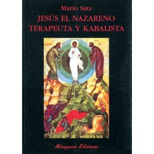 JESUS EL NAZARENO TERAPEUTA Y KABALISTA - MARIO SATZ