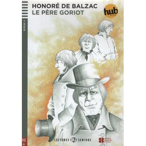 LE PERE GORIOT - LECTURES HUB SENIORS NIVEAU 4