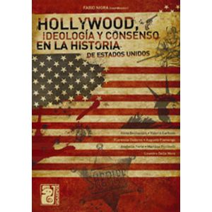 HOLLYWOOD: IDEOLOGIA Y CONSENSO EN LA HISTORIA DE ESTADOS UN