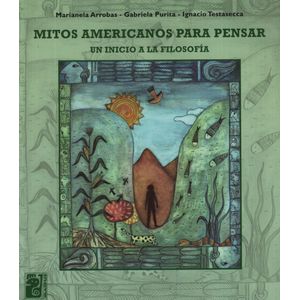 MITOS AMERICANOS PARA PENSAR: UN INICIO A LA FILOSOFIA
