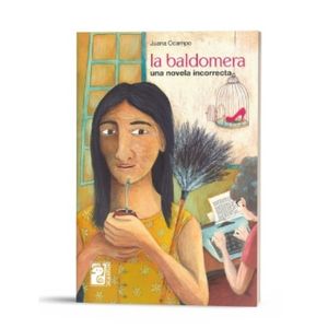 LA BALDOMERA - UNA NOVELA INCORRECTA - JUANA OCAMPO