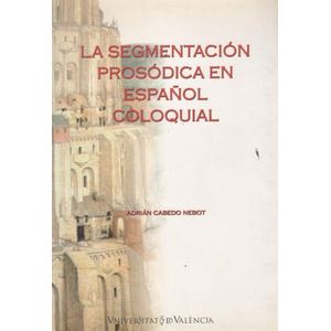 LA SEGMENTACION PROSODICA EN ESPAÑOL COLOQUIAL