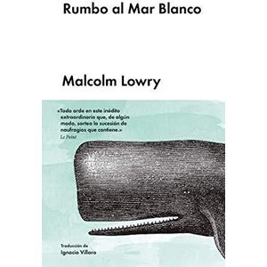 RUMBO AL MAR BLANCO - MALCOLM LOWRY (TAPA DURA)