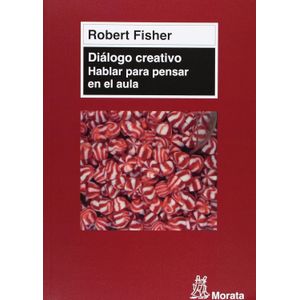 DIALOGO CREATIVO - HABLAR PARA PENSAR EN EL AULA - FISHER