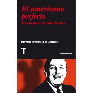 EL AMERICANO PERFECTO - TRAS LA PISTA DE WALT DISNEY - JUNGK