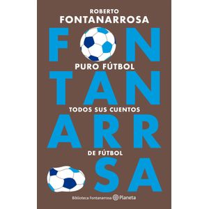 PURO FUTBOL - TODOS SUS CUENTOS DE FUTBOL - FONTANARROSA