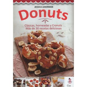 DONUTS - CLASICAS, HORNEADAS Y CRONUTS - MAS DE 30 RECETAS D