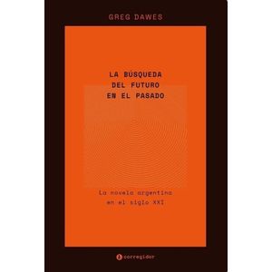 LA BUSQUEDA DEL FUTURO EN EL PASADO - GREG DAWES
