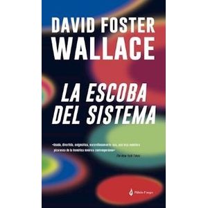 LA ESCOBA DEL SISTEMA - DAVID FOSTER WALLACE