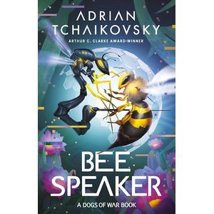 THE BEE SPEAKER - DOGS OF WAR 3 - ADRIAN TCHAIKOVSKY