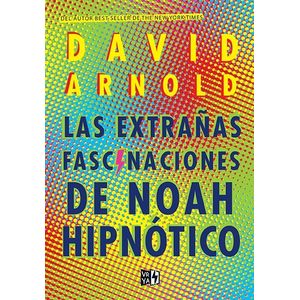 LAS EXTRAÑAS FASCINACIONES DE NOAH HIPNOTICO - DAVID ARNOLD