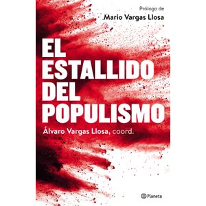 EL ESTALLIDO DEL POPULISMO - ALVARO VARGAS LLOSA