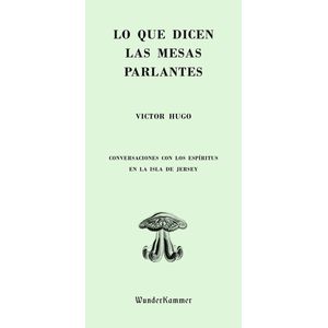 LO QUE DICEN LAS MESAS PARLANTES - VICTOR HUGO