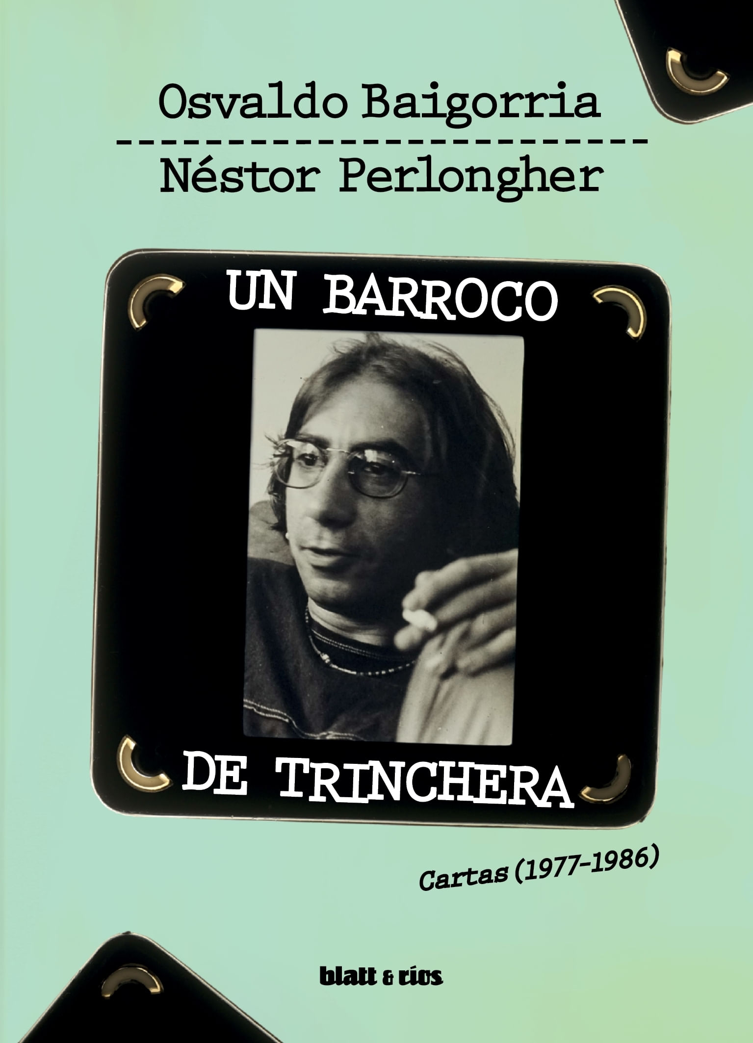 UN BARROCO DE TRINCHERA - CARTAS (1977-1986)