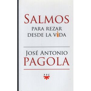 SALMOS PARA REZAR DESDE LA VIDA - JOSE ANTONIO PAGOLA