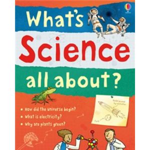 WHAT'S SCIENCE ALL ABOUT? - USBORNE SCIENCE