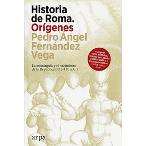 HISTORIA DE ROMA - ORIGENES - PEDRO ANGEL FERNANDEZ VEGA