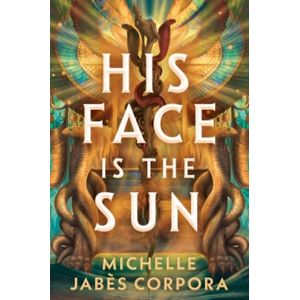 HIS FACE IS IN THE SUN - MICHELLE JABES CORPORA