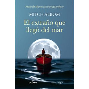 EL EXTRAÑO QUE LLEGO DEL MAR - MITCH ALBOM