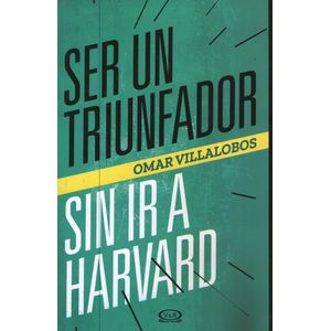 SER UN TRIUNFADOR SIN IR A HARVARD