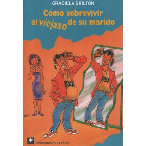 COMO SOBREVIVIR AL VIEJAZO DE SU MARIDO