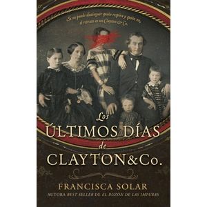 LOS ULTIMOS DIAS DE CLAYTON AND CO. - FRANCISCA SOLAR