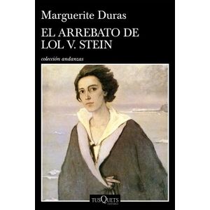 EL ARREBATO DE LOL V. STEIN - MARGUERITE DURAS