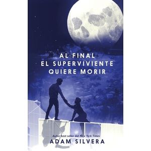 AL FINAL EL SUPERVIVIENTE QUIERE MORIR - ADAM SILVERA