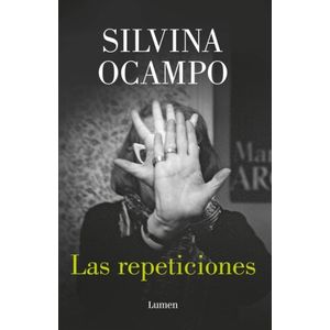 LAS REPETICIONES - Y OTROS RELATOS INEDITOS - SILVINA OCAMPO