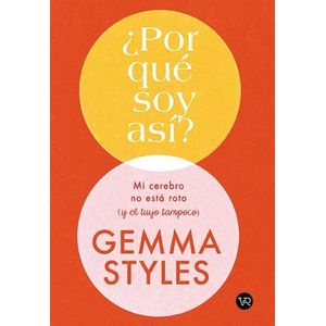 POR QUE SOY ASI? - MI CEREBRO NO ESTA ROTO (Y EL TUYO TAMPOC