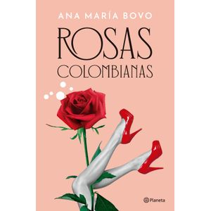 ROSAS COLOMBIANAS - NUEVA EDICION - ANA MARIA BOVO