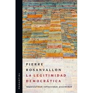 LA LEGITIMIDAD DEMOCRATICA - PIERRE ROSANVALLON