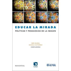 EDUCAR LA MIRADA - INES DUSSEL / DANIELA GUTIERREZ