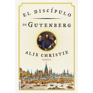 EL DISCÍPULO DE GUTENBERG - CHRISTIE ALIX