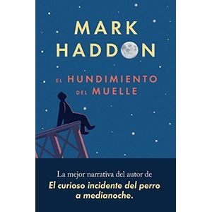 EL HUNDIMIENTO DEL MUELLE - MARK HADDON