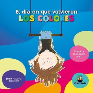 EL DIA EN QUE VOLVIERON LOS COLORES - CUENTO Y GUIA SOBRE A.