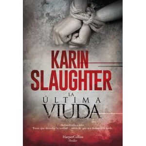 LA ULTIMA VIUDA - KARIN SLAUGHTER