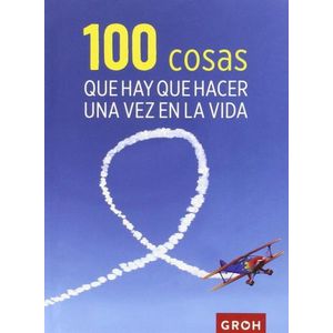 100 COSAS QUE HAY QUE HACER UNA VEZ EN LA VIDA