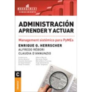 ADMINISTRACION APRENDER Y ACTUAR - MANAGEMENT SISTEMICO PARA