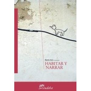 HABITAR Y NARRAR - MARITA SOTO