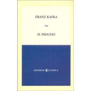 EL PROCESO - COLIHUE CLASICA - FRANZ KAFKA