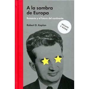 A LA SOMBRA DE EUROPA - RUMANIA Y EL FUTURO DELCONTINENTE -