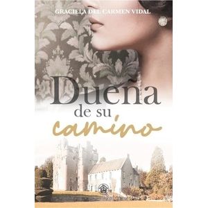 DUEÑA DE SU CAMINO - GRACIELA DEL CARMEN VIDAL